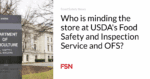 who-is-minding-the-store-at-usdas-food-safety-and-inspection-service-and-ofs.png Who is minding the store at USDA’s Food Safety and Inspection Service and OFS?