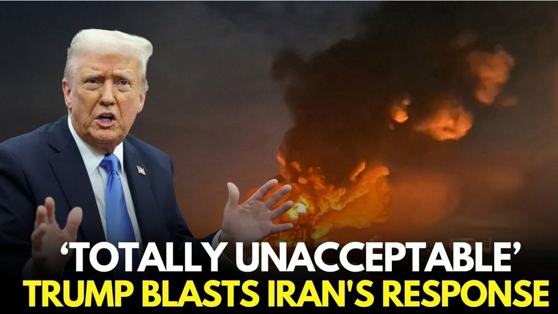 News banner: Donald Trump with a fiery explosion in the background; large text reads 'TOTALLY UNACCEPTABLE' and 'TRUMP BLASTS IRAN'S RESPONSE'.