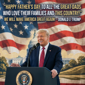 Donald J. Trump speaking at a podium with a patriotic backdrop and Father's Day message